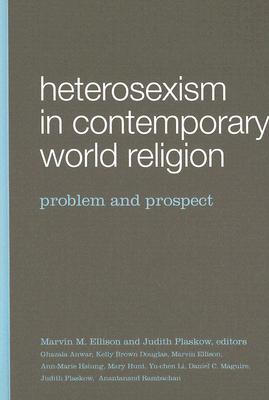 Heterosexism in Contemporary World Religion : Problem and Prospect