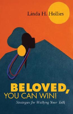 Beloved, You Can Win!: Strategies for Walking Your Talk