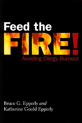 Feed the Fire!: Avoiding Clergy Burnout