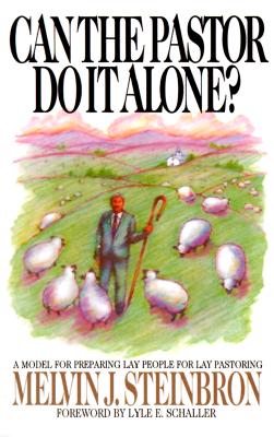 Can the Pastor Do it Alone A Model for Preparing Lay People for Lay Pastoring; Can the Pastor Do it Alone A Model for Preparing Lay People for Lay Pastoring