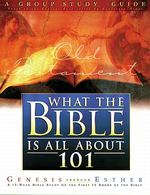 Image for What the Bible Is All About 101: Genesis - Esther (What the Bible Is All About Bible Study Series) What the Bible Is All About 101: Genesis - Esther (What the Bible Is All About Bible Study Series)