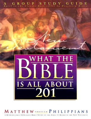 Image for What the Bible Is All About 201 New Testament: Matthew - Philippians What the Bible Is All About 201 New Testament: Matthew - Philippians