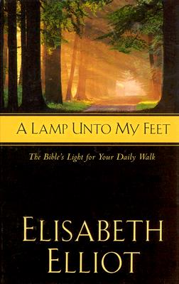 Image for A Lamp Unto My Feet: The Bible's Light For Your Daily Walk A Lamp Unto My Feet: The Bible's Light For Your Daily Walk