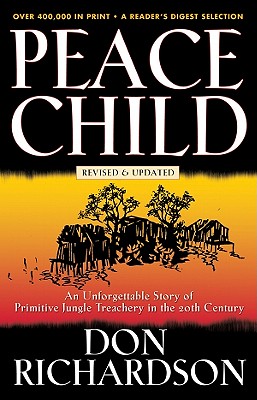 Peace Child: An Unforgettable Story of Primitive Jungle Treachery in the 20th Century