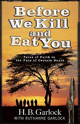 Image for Before We Kill And Eat You: Tales of Faith in the Face of Certain Death Before We Kill And Eat You: Tales of Faith in the Face of Certain Death