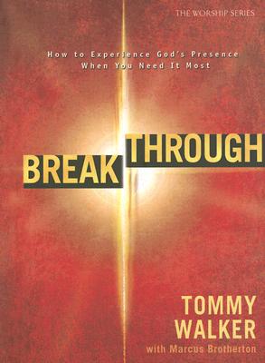 Image for Breakthrough: How to Experience God's Presence When You Need it Most (The Worship Series) Breakthrough: How to Experience God's Presence When You Need it Most (The Worship Series)