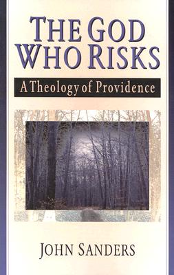 The God Who Risks: A Theology of Providence