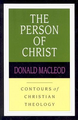 The Person of Christ (Contours of Christian Theology)