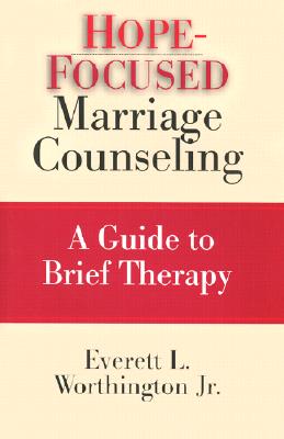 Hope-Focused Marriage Counseling: A Guide to Brief Therapy