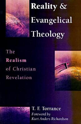 Reality & Evangelical Theology: The Realism of Christian Revelation