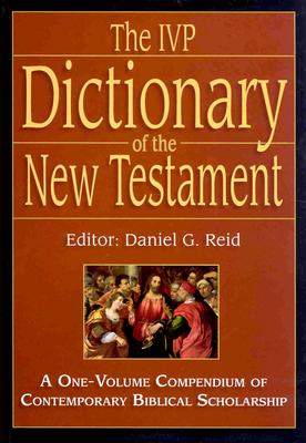 The IVP Dictionary of the New Testament: A One-Volume Compendium of Contemporary Biblical Scholarship