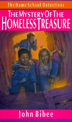 The Mystery of the Homeless Treasure (The Home School Detectives)