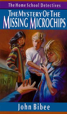 The Mystery of the Missing Microchips (Home School Detectives) Bibee, John