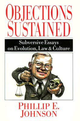 Objections Sustained : Subversive Essays on Evolution, Law and Culture