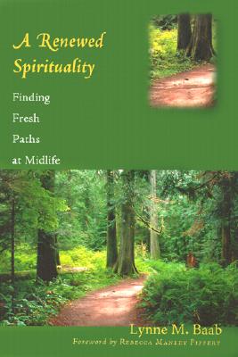 A Renewed Spirituality: Finding Fresh Paths at Midlife