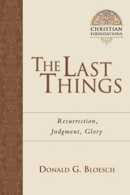 The Last Things Resurrection, Judgment, Glory