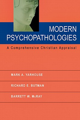 Modern Psychopathologies: A Comprehensive Christian Appraisal