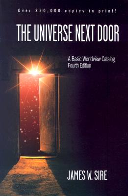 Image for The Universe Next Door: A Basic Worldview Catalog 4th Edition The Universe Next Door: A Basic Worldview Catalog 4th Edition