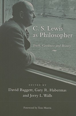 C. S. Lewis as Philosopher: Truth, Goodness and Beauty