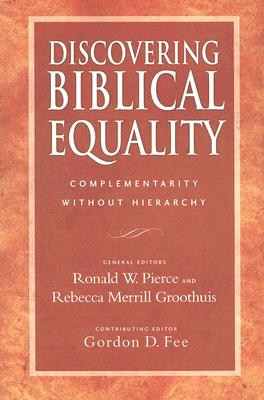 Discovering Biblical Equality: Complementarity Without Hierarchy