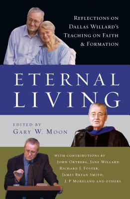 Image for Eternal Living: Reflections on Dallas Willard's Teaching on Faith and Formation Eternal Living: Reflections on Dallas Willard's Teaching on Faith and Formation