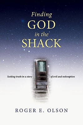 Finding God in the Shack: Seeking Truth in a Story of Evil and Redemption
