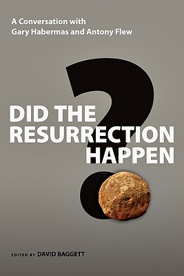Did the Resurrection Happen: A Conversation with Gary Habermas and Antony Flew (Veritas Books)