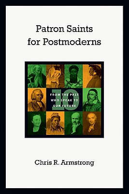 Image for Patron Saints for Postmoderns: Ten from the Past Who Speak to Our Future Patron Saints for Postmoderns: Ten from the Past Who Speak to Our Future