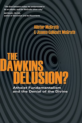 Image for The Dawkins Delusion?: Atheist Fundamentalism and the Denial of the Divine (Veritas Books)