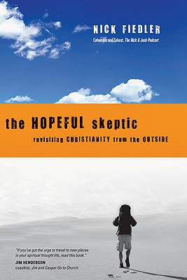 The Hopeful Skeptic: Revisiting Christianity from the Outside