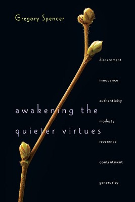 Image for Awakening the Quieter Virtues Awakening the Quieter Virtues