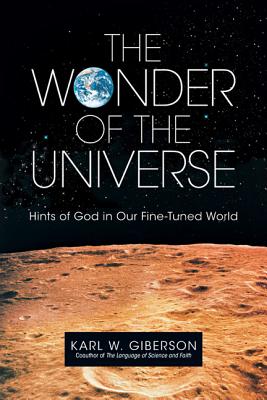Wonder of the Universe: Hints of God in Our Fine-Tuned World