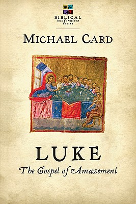 Image for Luke: The Gospel of Amazement (Biblical Imagination)