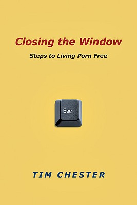 Image for Closing the Window: Steps to Living Porn Free