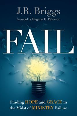 Fail Finding Hope and Grace in the Midst of Ministry Failure