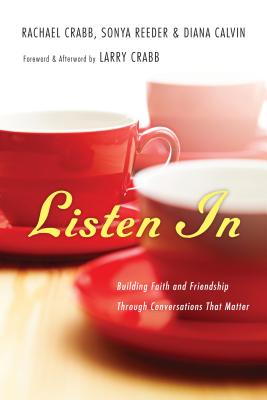Image for Listen In: Building Faith and Friendship Through Conversations That Matter Listen In: Building Faith and Friendship Through Conversations That Matter