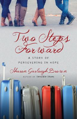 Two Steps Forward: A Story of Persevering in Hope (Sensible Shoes Series)