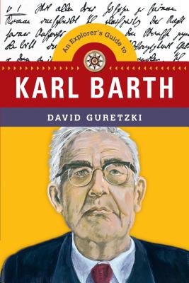 An Explorer's Guide to Karl Barth (Explorer's Guides)