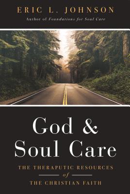 Image for God and Soul Care: The Therapeutic Resources of the Christian Faith