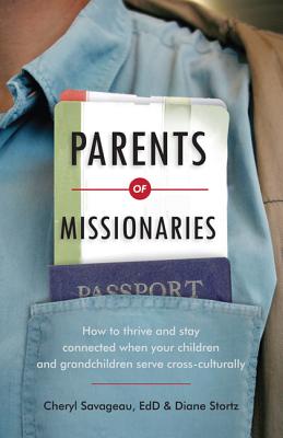 Image for Parents of Missionaries: How to Thrive and Stay Connected When Your Children and Grandchildren Serve Cross-Culturally