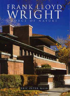 Frank Lloyd Wright: Force of Nature