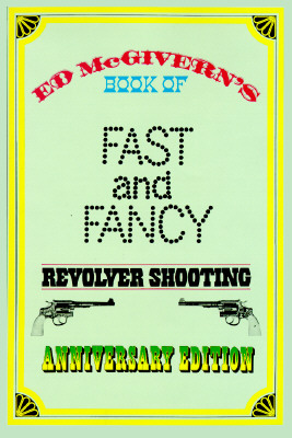 Fast and Fancy Revolver Shooting.