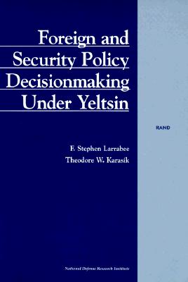 Foreign and Security Policy Decisionmaking Under Yeltsin