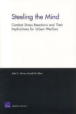 Steeling the Mind: Combat Stress Reactions and Their Implications for Urban Warfare.
