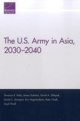 Image for The U.S. Army in Asia, 2030-2040 The U.S. Army in Asia, 2030-2040