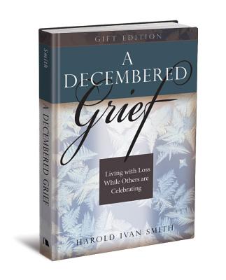 A Decembered Grief: Living with Loss While Others are Celebrating