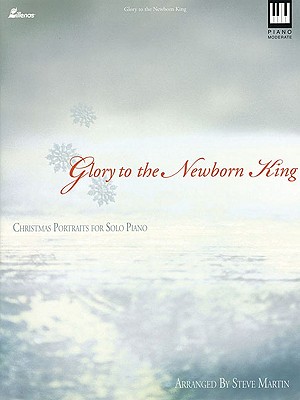 Image for Glory to the Newborn King Christmas Portraits for the Solo Piano