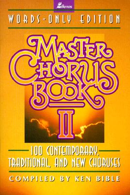 Master Chorus Book II: 100 Contemporary, Traditional, and New Choruses