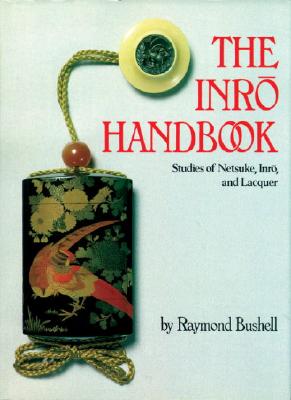 The Inro Handbook: Studies of Netsuke, Inro, and Lacquer