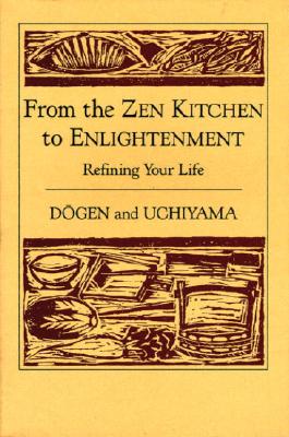 From The Zen Kitchen To Enlightenment: Refining Your Life